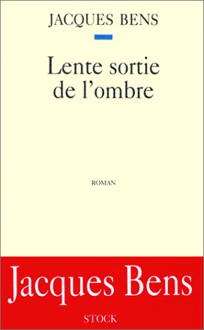 Lente sortie de l'ombre: Roman (French Edition) (9782234048829) by Bens, Jacques