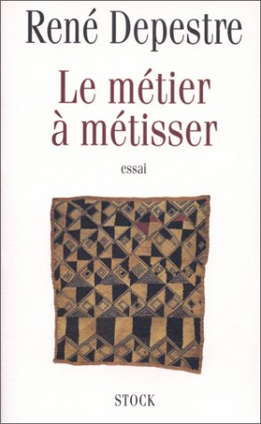 Le meÌtier aÌ€ meÌtisser: Essai (French Edition) (9782234049611) by Depestre, ReneÌ