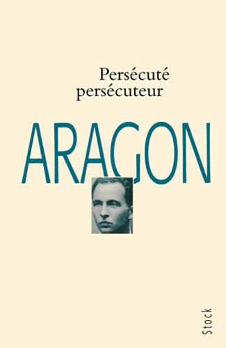 PersÃ©cutÃ©, persÃ©cuteur: Olivier Barbarant (9782234050167) by Aragon, Louis