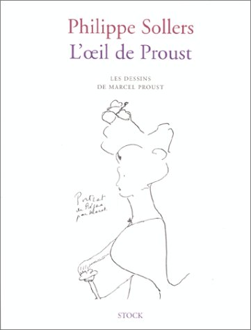 L'oeil de Proust: Les dessins de Marcel Proust (Beaux Livres) (French Edition) (9782234050419) by Sollers, Philippe