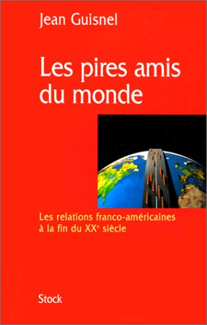 Beispielbild fr Les Pires Amis du monde: Les relations franco-amricaines  la fin du XXe sicle zum Verkauf von Librairie Th  la page