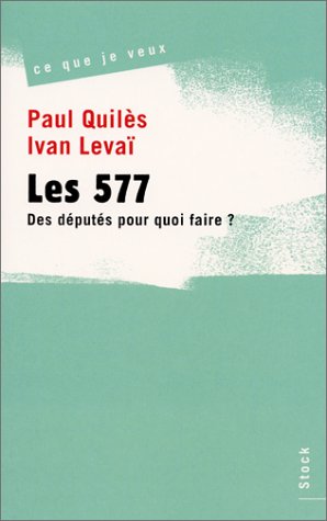 Stock image for Les 577 : Des Dputs Pour Quoi Faire for sale by RECYCLIVRE