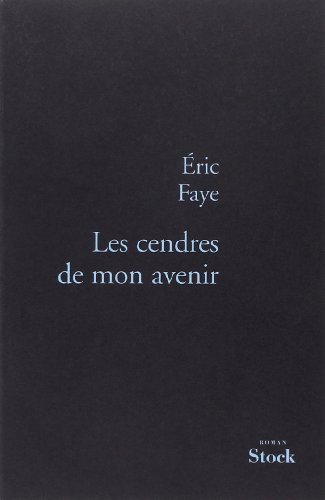LES CENDRES DE MON AVENIR (La Bleue) (French Edition) (9782234053854) by Faye, Eric