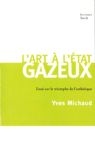 Beispielbild fr L'art  L'tat Gazeux : Essai Sur Le Triomphe De L'esthtique zum Verkauf von RECYCLIVRE