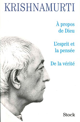 A PROPOS DE DIEU ; L'ESPRIT ET LA PENSEE ; DE LA VERITE