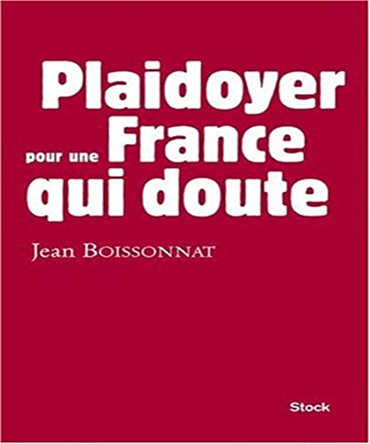 Stock image for Plaidoyer pour une France qui doute Boissonnat, Jean for sale by LIVREAUTRESORSAS