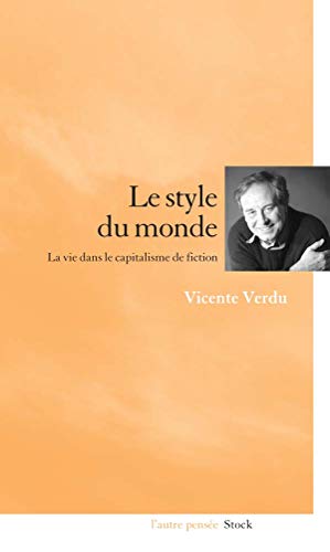 Stock image for Le style du monde: La vie dans le capitalisme de fiction Verdu, Vincente for sale by LIVREAUTRESORSAS