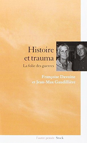 Beispielbild fr Histoire et trauma La folie des guerres zum Verkauf von Librairie La cabane aux bouquins