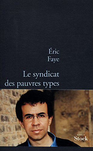 Le syndicat des pauvres types (9782234059290) by Faye, Eric
