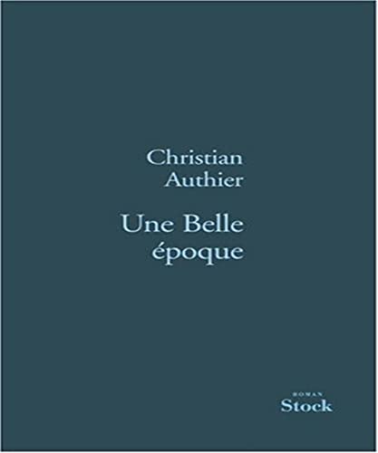 Beispielbild fr Une Belle  poque Authier, Christian zum Verkauf von LIVREAUTRESORSAS