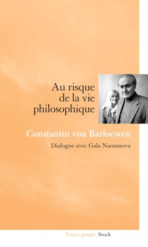 Imagen de archivo de Au risque de la vie philosophique : Dialogue avec Gala Naoumova a la venta por medimops