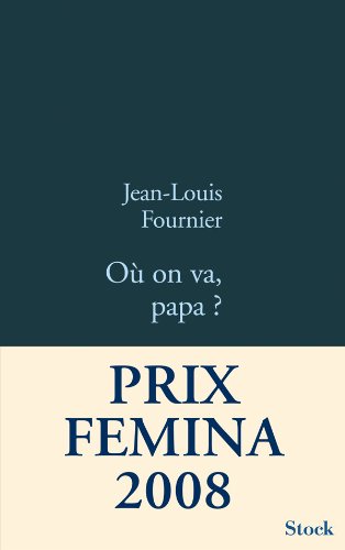 9782234061170: O on va, papa ?: Prix Femina 2008 - Prix du livre d'Humour de Rsistance 2008
