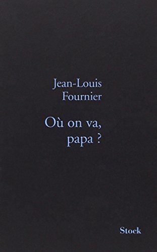 9782234061170: Ou on va, papa ?: Prix Femina 2008 - Prix du livre d'Humour de Rsistance 2008