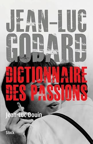 Stock image for JEAN-LUC GODARD, DICTIONNAIRE DES PASSIONS for sale by LE TEMPS D'UN LIVRE