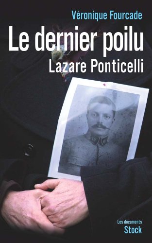 Beispielbild fr Le Dernier poilu - La vie de Lazare Ponticelli zum Verkauf von Ammareal