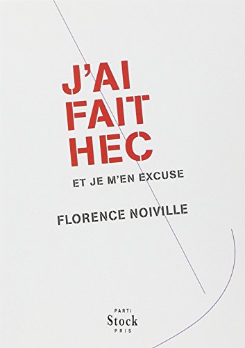 Imagen de archivo de J'AI FAIT HEC ET JE M'EN EXCUSE [Paperback] Noiville, Florence a la venta por LIVREAUTRESORSAS
