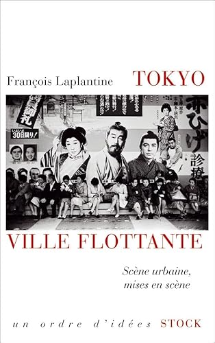 Imagen de archivo de Tokyo, ville flottante: Scne urbaine, mises en scne a la venta por Ammareal