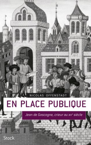 9782234064164: EN PLACE PUBLIQUE: Jean de Gascogne, crieur du XVe sicle (French Edition)