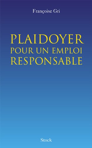 Beispielbild fr Plaidoyer Pour Un Emploi Responsable : Un Carnet De Route De Crise Prolong Par 30 Rencontres Avec D zum Verkauf von RECYCLIVRE