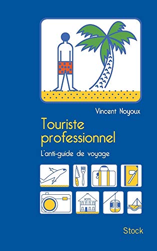 Beispielbild fr Touriste professionnel: L'anti-guide de voyage zum Verkauf von Ammareal