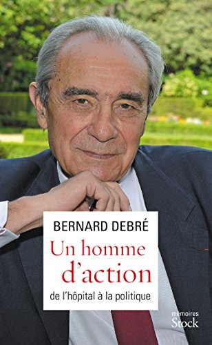 Beispielbild fr Un homme d'action - De l'hpital  la politique [Broch] Debr, Bernard zum Verkauf von Au bon livre