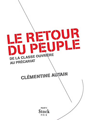 Beispielbild fr Le retour du peuple: de la classe ouvrire au prcariat Autain, Clmentine zum Verkauf von MaxiBooks