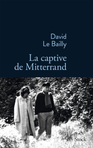 Beispielbild fr La captive de Mitterrand zum Verkauf von medimops