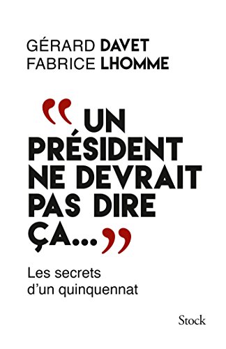 Beispielbild fr Un president ne devrait pas dire ca. les secrets d'un quinquennat (French Edition) zum Verkauf von More Than Words