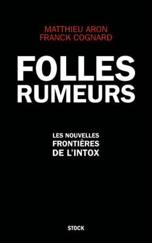 Beispielbild fr Folles rumeurs: Les nouvelles frontires de l'intox zum Verkauf von medimops
