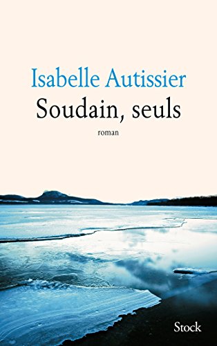 Beispielbild fr Soudain, seuls (La Bleue) (French Edition) zum Verkauf von SecondSale