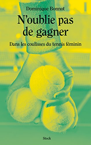 9782234077942: N'oublie pas de gagner: Dans les coulisses du tennis fminin