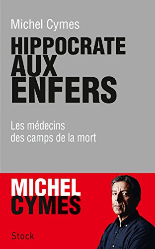 Beispielbild fr Hippocrate Aux Enfers : Les Mdecins Des Camps De La Mort zum Verkauf von RECYCLIVRE