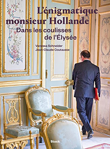 Beispielbild fr L'nigmatique monsieur Hollande: Dans les coulisses de l'Elyse zum Verkauf von medimops