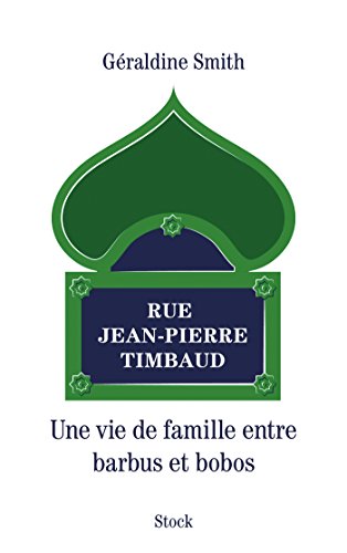 9782234081253: Rue Jean-Pierre Timbaud - une vie de famille entre barbus et bobos (French Edition)