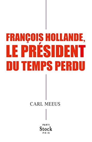 Imagen de archivo de Franois Hollande, le prsident du temps perdu a la venta por Ammareal