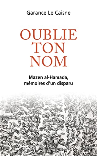 Beispielbild fr Oublie ton nom: Mazen al-Hamada, mmoires d un disparu zum Verkauf von Ammareal