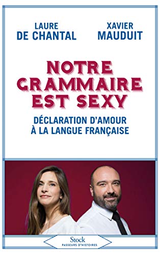 Beispielbild fr Notre grammaire est sexy: Dclaration d'amour  la langue franaise zum Verkauf von Ammareal