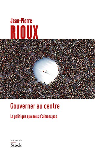 Stock image for Gouverner au centre: La politique que nous n'aimons pas for sale by LIVREAUTRESORSAS