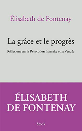 Beispielbild fr La grce et le progrs: Rflexions sur la Rvolution franaise et la Vende zum Verkauf von medimops