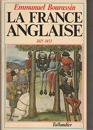 Beispielbild fr La France anglaise, 1415-1453: Chronique dune occupation zum Verkauf von CSG Onlinebuch GMBH