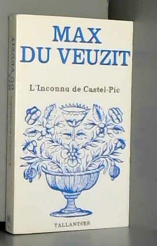 9782235010658: L'Inconnu de Castel-Pic: Le mystrieux inconnu (Collection Max Du Veuzit)