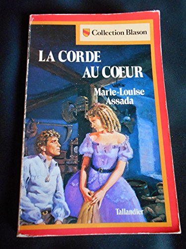 Stock image for La Corde au coeur (Collection Blason) for sale by medimops