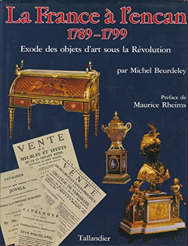 EXODE DES OBJETS D'ART [LA FRANCE A L'ENCAN 1789-1799]