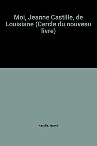 Beispielbild fr Moi, Jeanne Castille, de Louisiane (Cercle du nouveau livre) [Board book] Jeanne Castille zum Verkauf von LIVREAUTRESORSAS