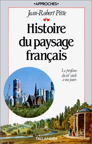 Imagen de archivo de Histoire du paysage français: De la pr histoire  nos jours Pitte, Jean-Robert a la venta por LIVREAUTRESORSAS