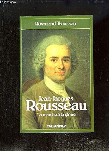 Beispielbild fr Jean-Jacques Rousseau Tome 1 : La Marche  la gloire zum Verkauf von Ammareal