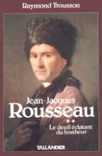 Beispielbild fr Jean-Jacques Rousseau Tome 2: Le Deuil clatant du bonheur zum Verkauf von Ammareal