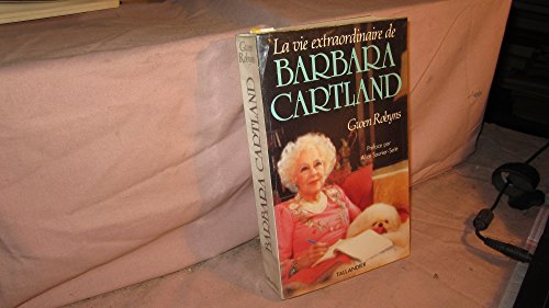 Imagen de archivo de La Vie extraordinaire de Barbara Cartland a la venta por LiLi - La Libert des Livres