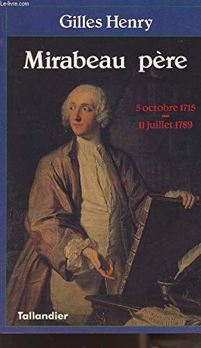 Beispielbild fr Mirabeau p re: 5 octobre 1715-11 juillet 1789 Henry, Gilles zum Verkauf von LIVREAUTRESORSAS