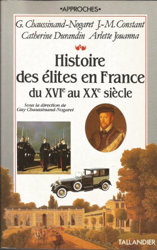 Stock image for Histoire Des lites En France : Du Xvie Au Xxe Sicle : L'honneur, Le Mrite, L'argent for sale by RECYCLIVRE
